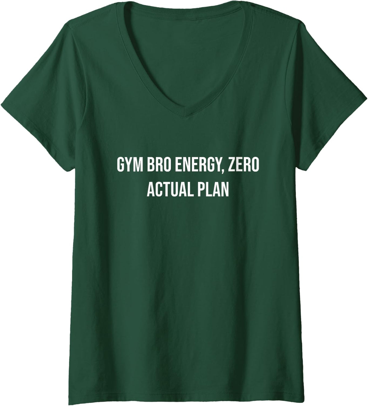 Women's Gym Bro Energy, Zero Actual Plan V-Neck T-Shirt - Dark Green