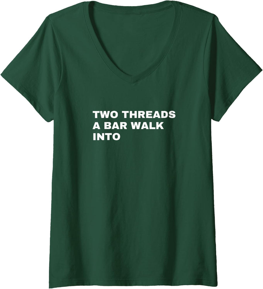 Women's Two Threads A Bar Walk Into Computer Engineer Funny Joke Fun V-Neck T-Shirt - Dark Green