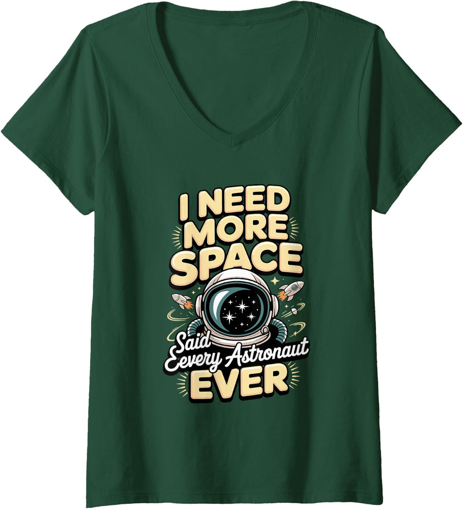 Women's I Need More Space Said Every Astronaut Ever Space Lover V-Neck T-Shirt - Dark Green