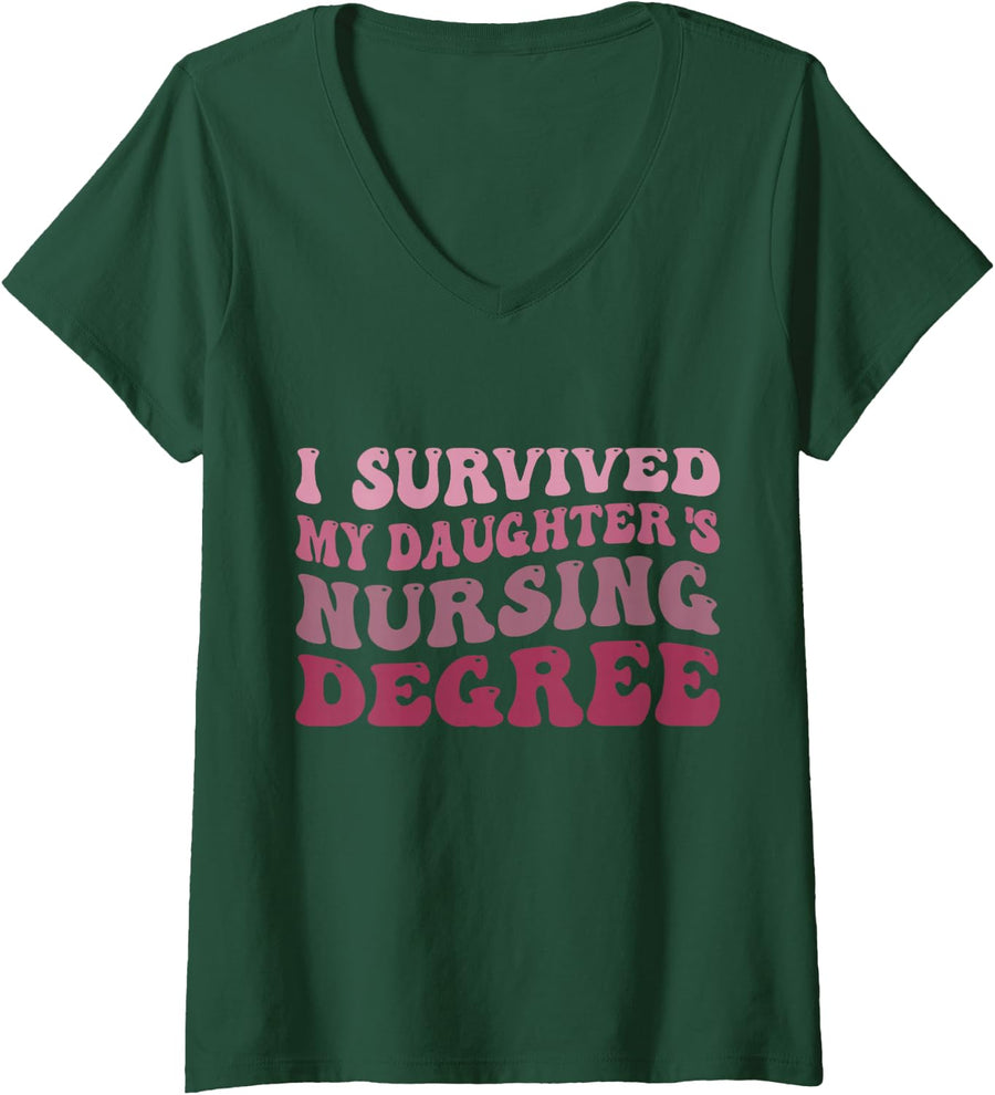 Women's I Survived My Daughter's Nursing Degree School Graduation V-Neck T-Shirt - Dark Green