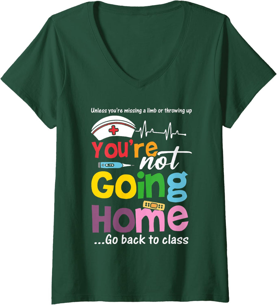 Women's Funny School Nurse - You're Not Going Home Go Back to Class V-Neck T-Shirt - Dark Green