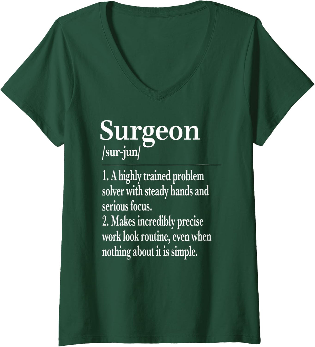 Women's Surgeon Definition Funny Surgery Surgical Doctor Medical V-Neck T-Shirt - Dark Green