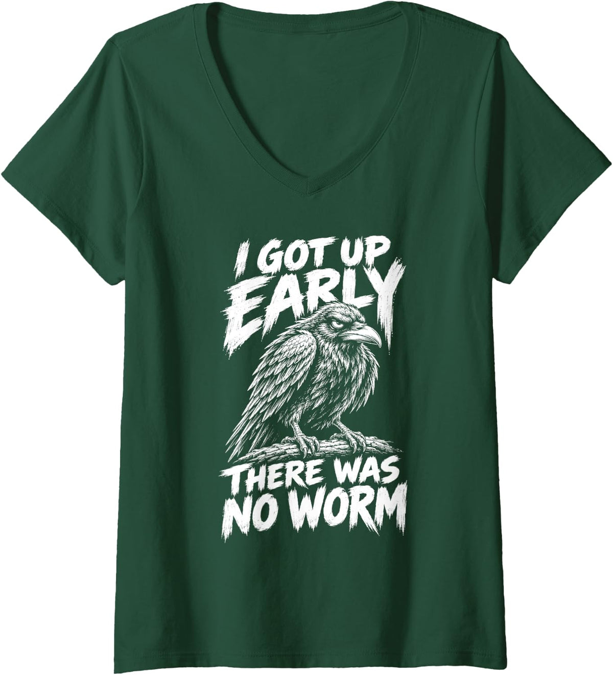 Women's I Got Up Early There was No Worm Funny Crow Raven Quote Joke V-Neck T-Shirt - Dark Green