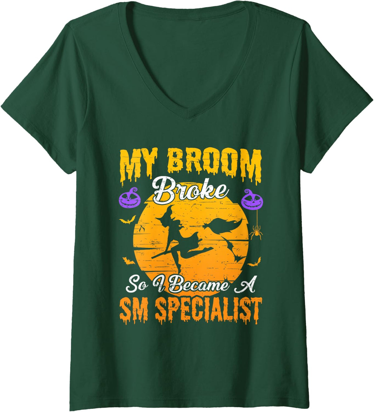 Women's My Broom Broke So I Became SM Specialist Witch Halloween V-Neck T-Shirt - Dark Green