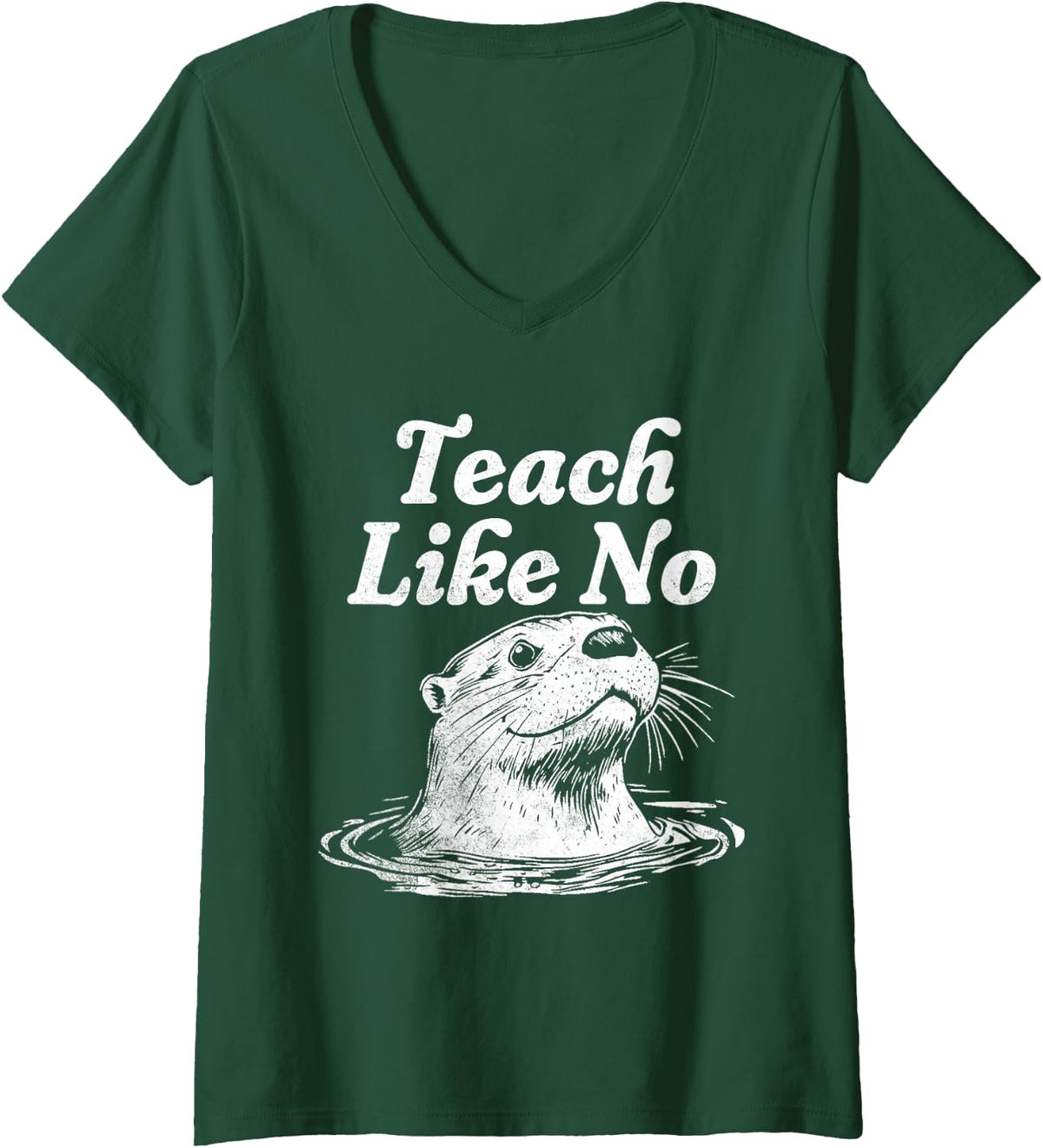 Women's Teach Like No Otter V-Neck T-Shirt - Dark Green