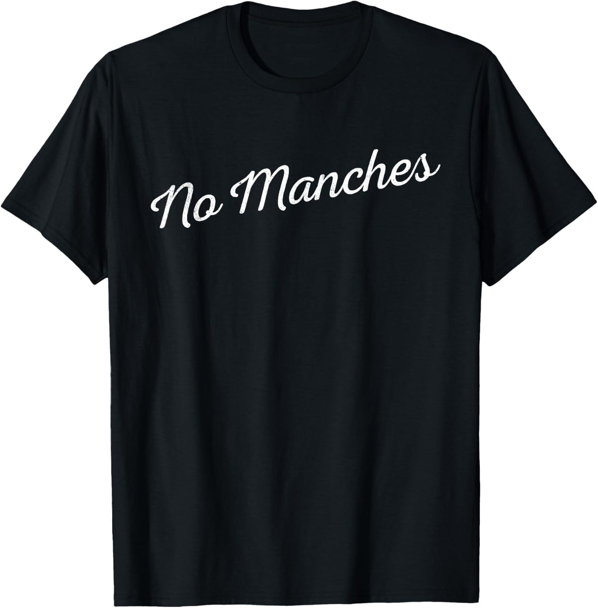 No Manches Funny Spanish Slang Phrase T-Shirt - Black