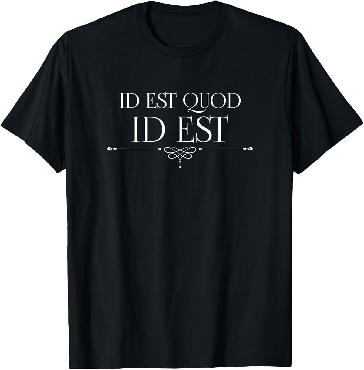 Id Est Quod Id Est It is What It is Roman Quote Latin Saying T-Shirt - Black