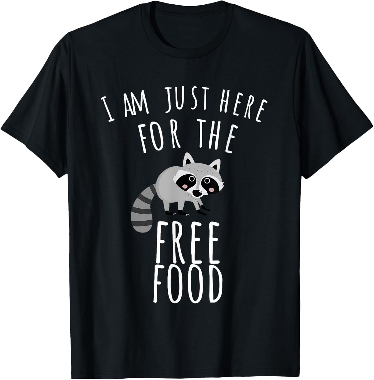 Raccoon Trash Panda - Just here for the free food T-Shirt - Black