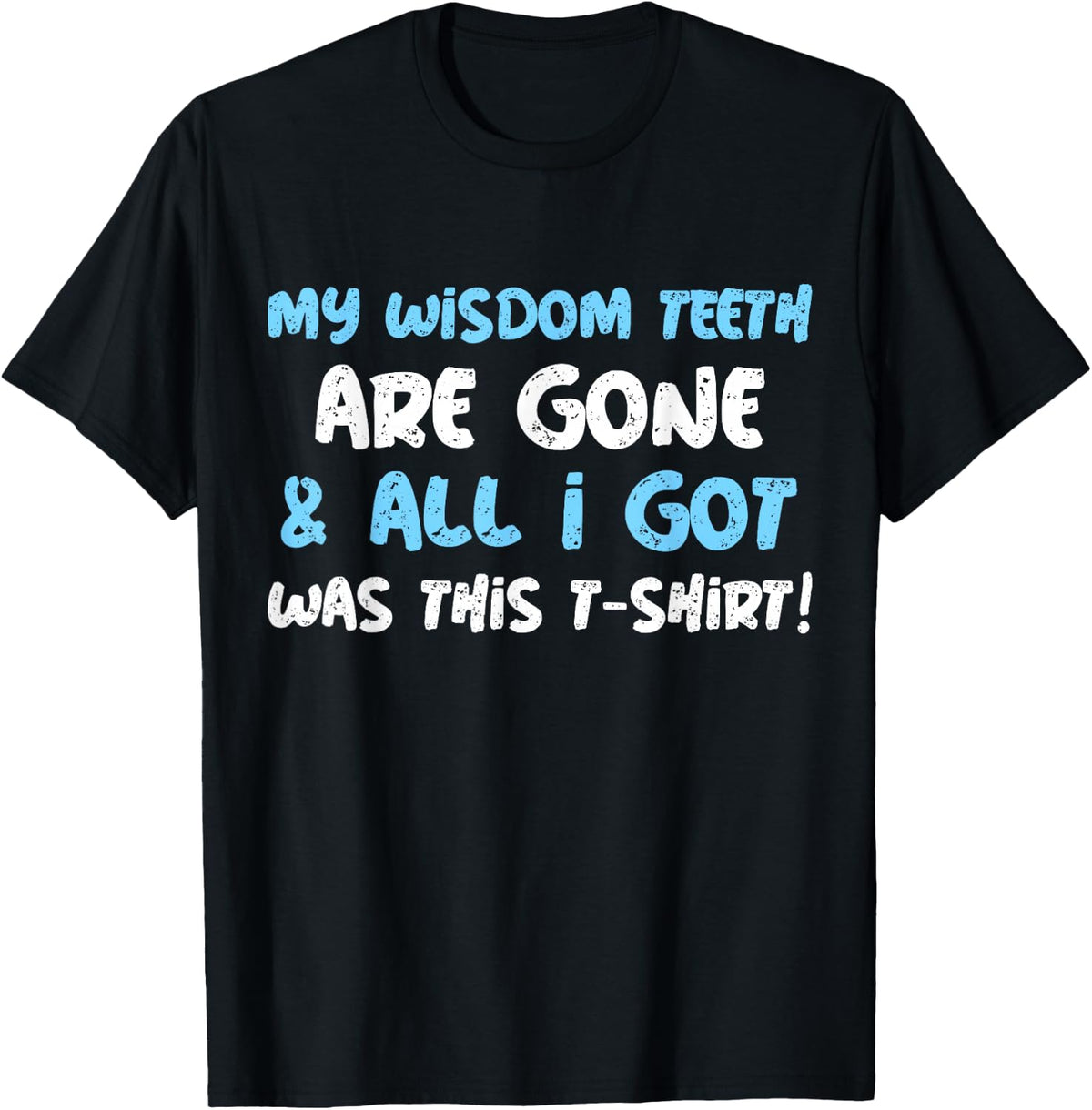 My Wisdom Teeth Are Gone! Funny Wisdom Teeth T-Shirt - Black