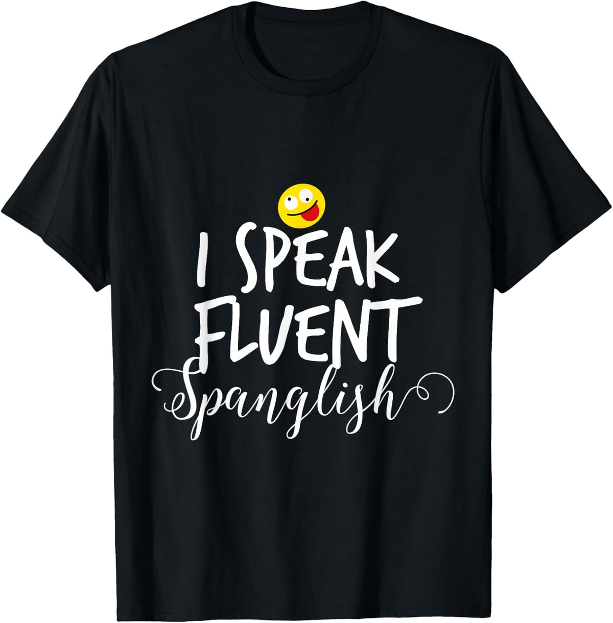 I Speak Fluent Spanglish Design T-Shirt - Black