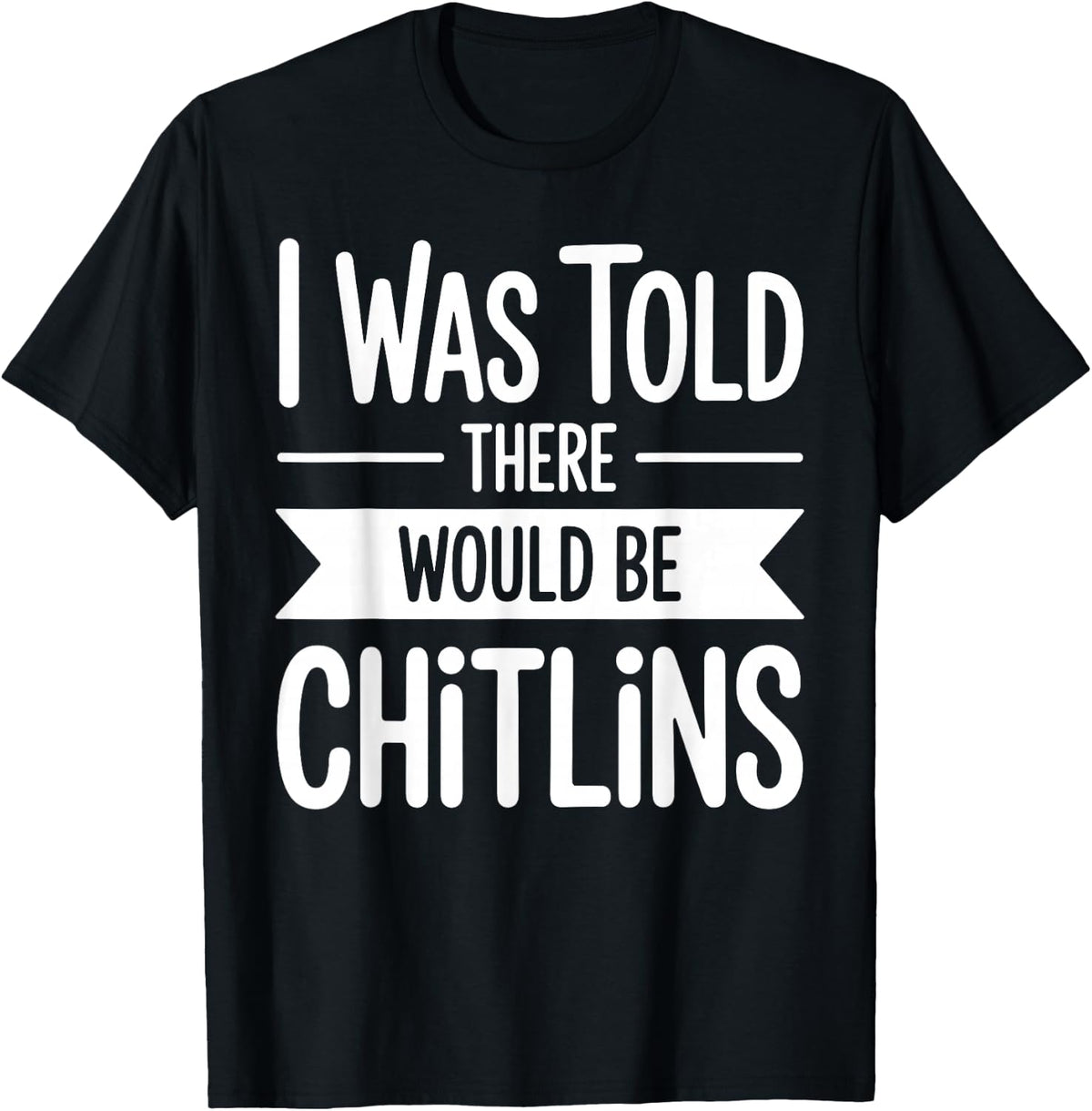 Funny Chitlins Art for Men Women Chitterlings Pig Intestine T-Shirt - Black