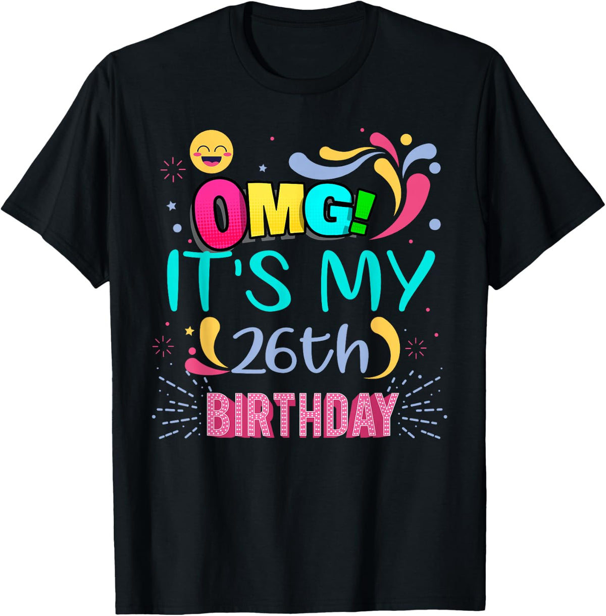 OMG! It's My 26th Birthday Gift for 26 Years Old Birthday T-Shirt - Black