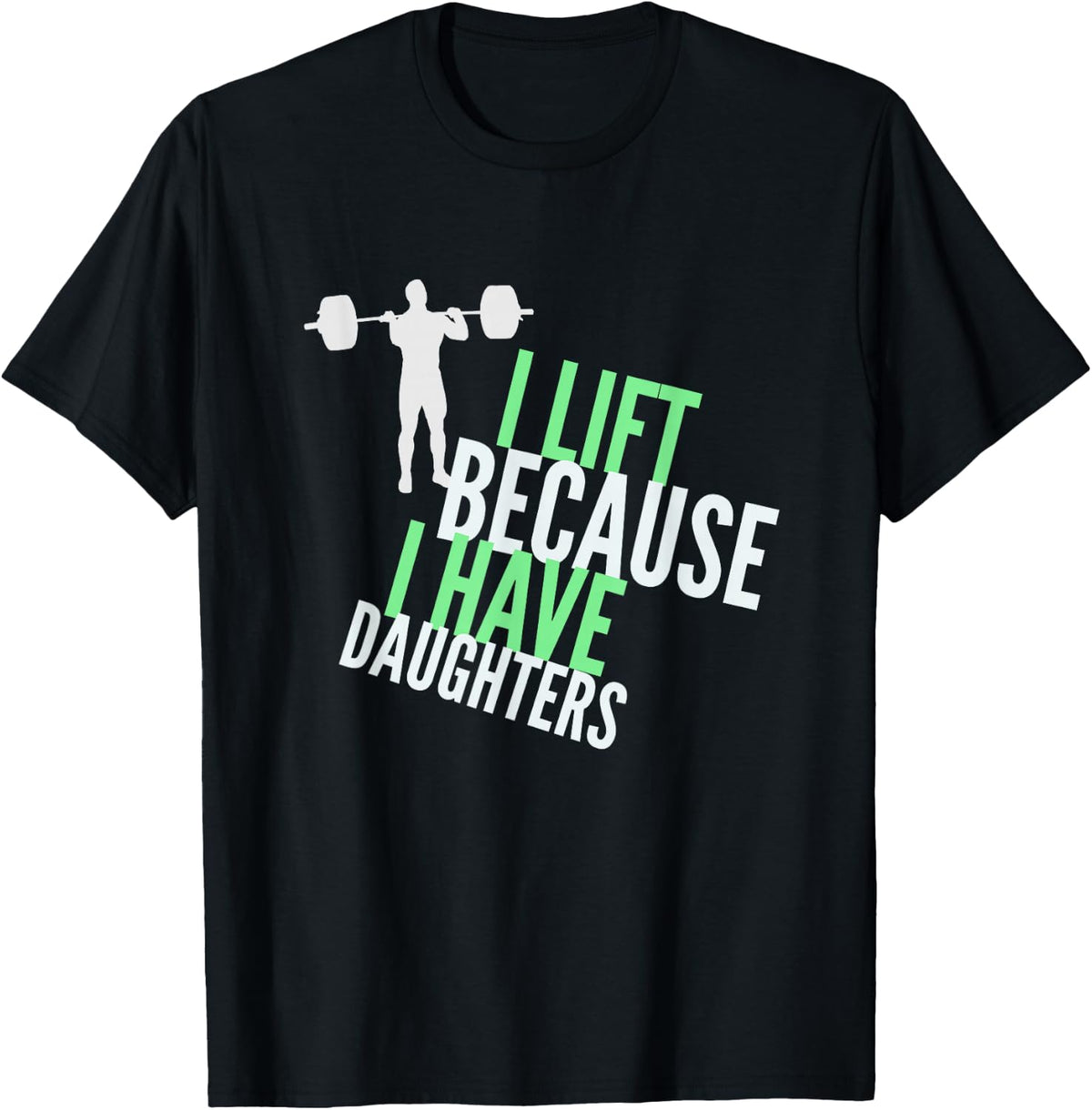 FUUNY Dad Shirt - Gym Shirt I Lift Because I Have Daughters T-Shirt - Black