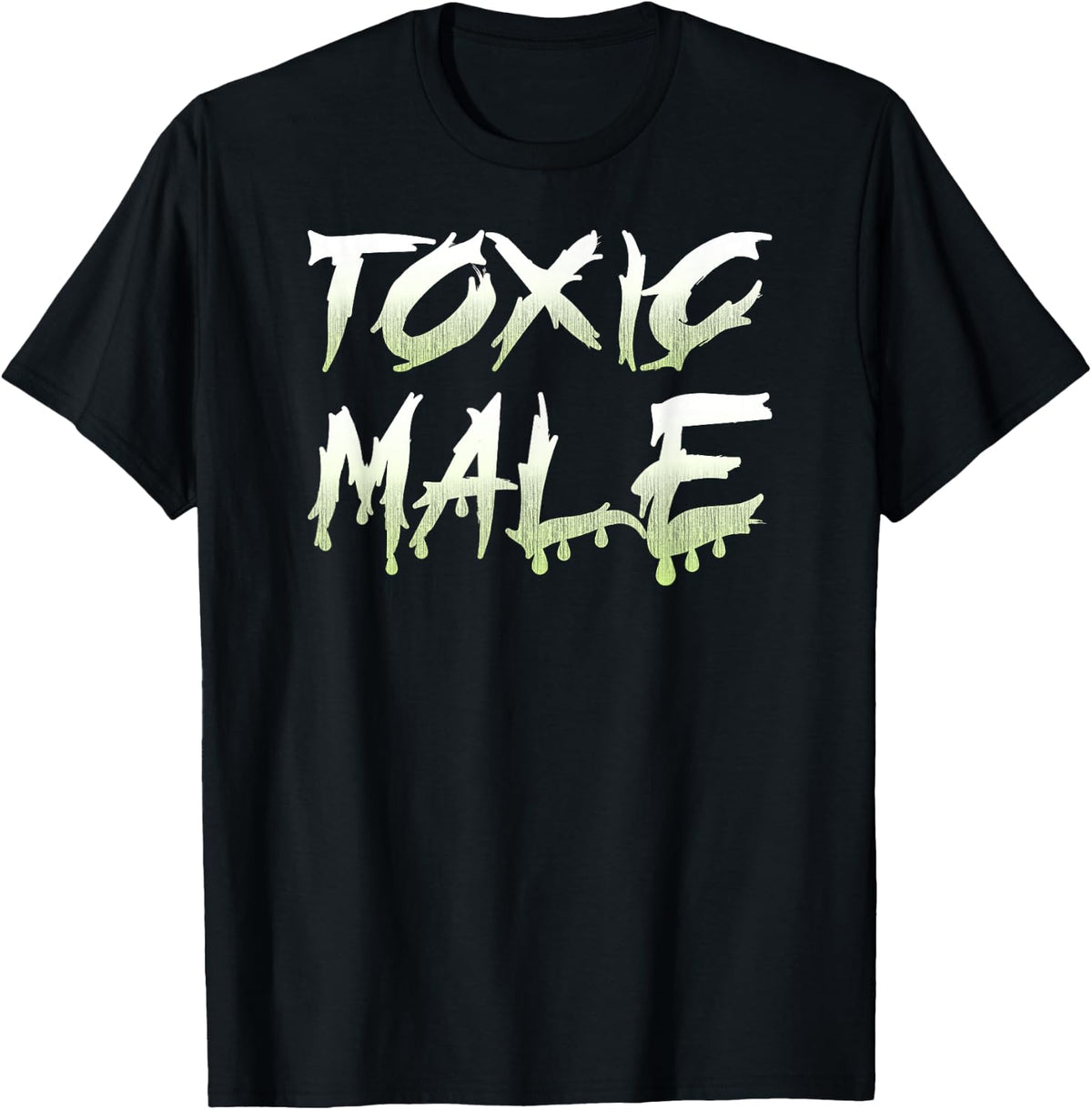 Toxic Male Stay Toxic Male Masculinity T-Shirt - Black