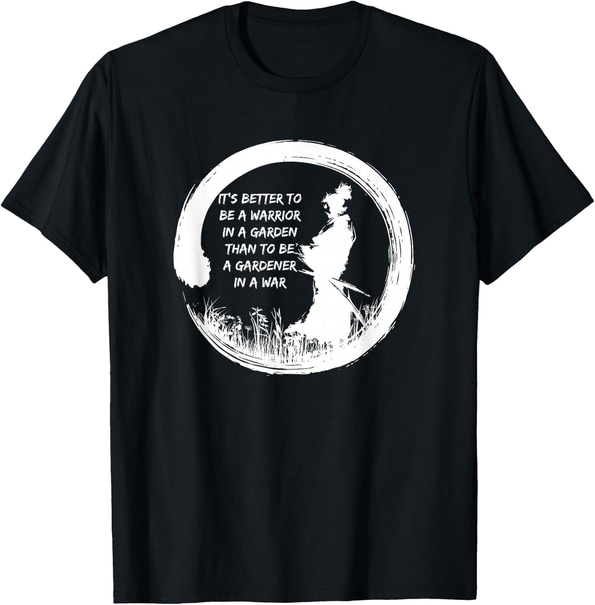 It's better to be a warrior in a garden T-Shirt - Black
