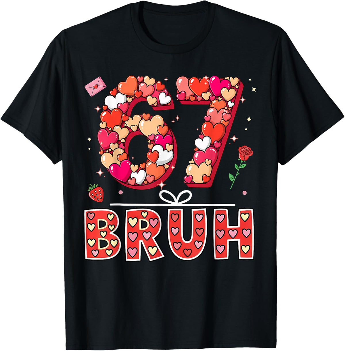 Bruh 67 Valentine’s Day Six Seven 6 7 Valentine Hearts T-Shirt - Black