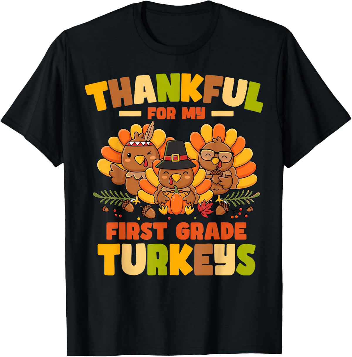 Thankful for My First Grade Turkeys Thanksgiving Teacher T-Shirt - Black