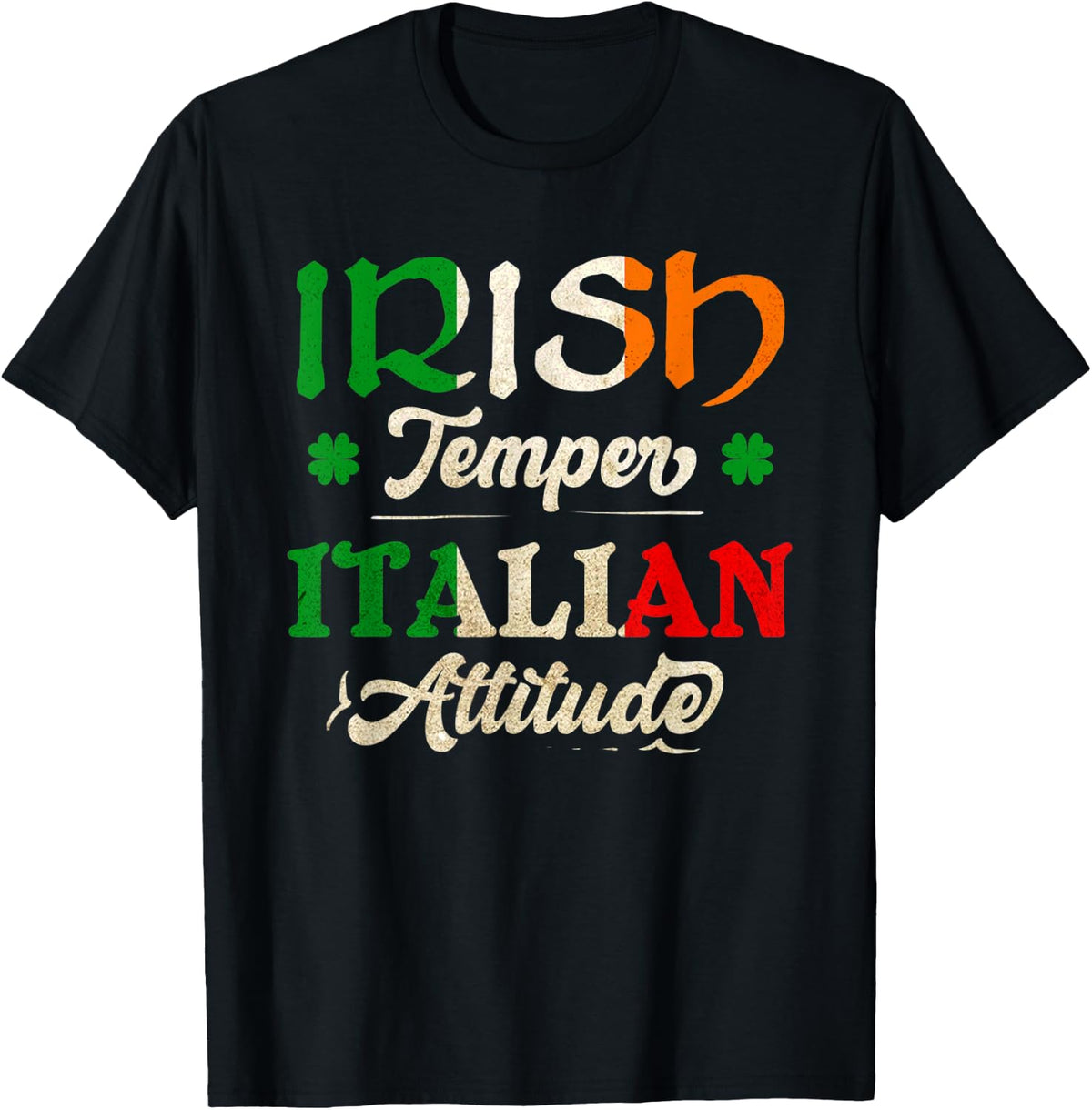 Mens Irish Temper Italian Attitude St. Patrick's Day Lucky T-Shirt - Black