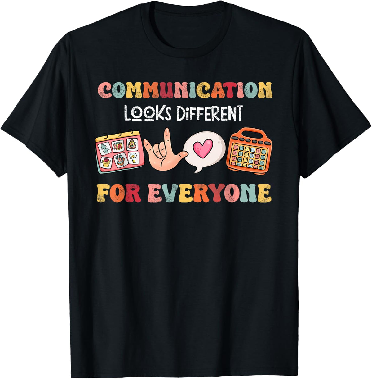 Speech Therapy Communication Looks Different For Everyone T-Shirt - Black