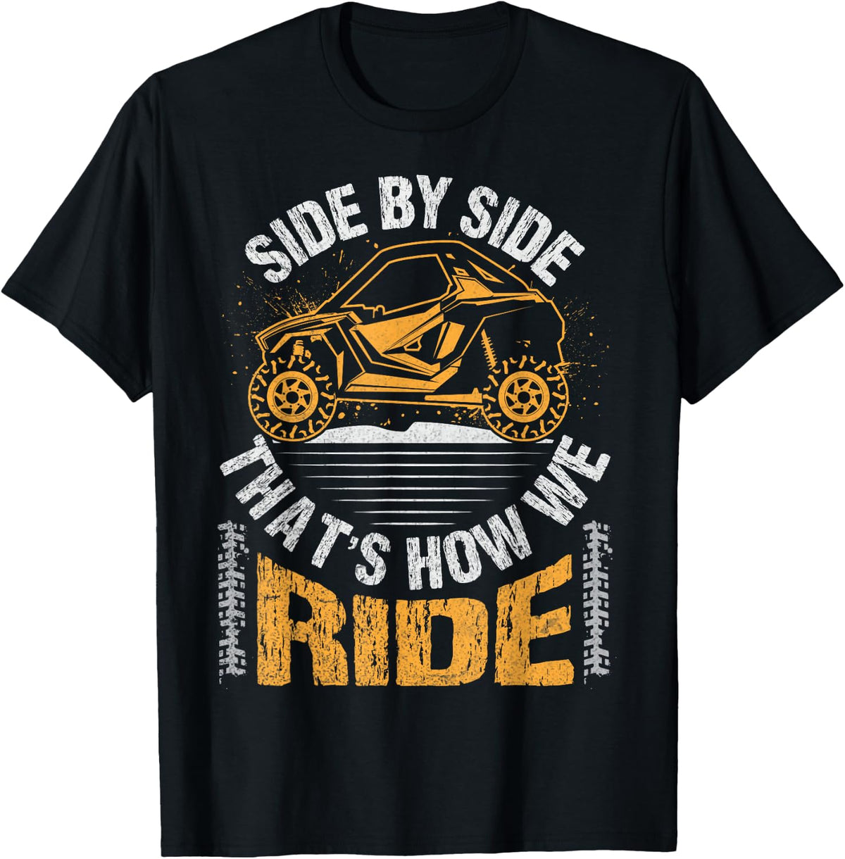 Side by Side - that's how we ride Quote for a UTV Lover T-Shirt - Black
