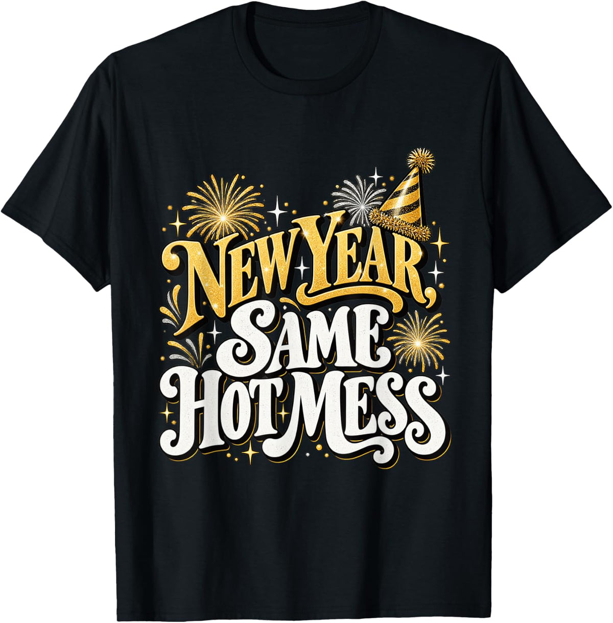 New Year Same Hot Mess Funny New Years Eve Party T-Shirt - Black