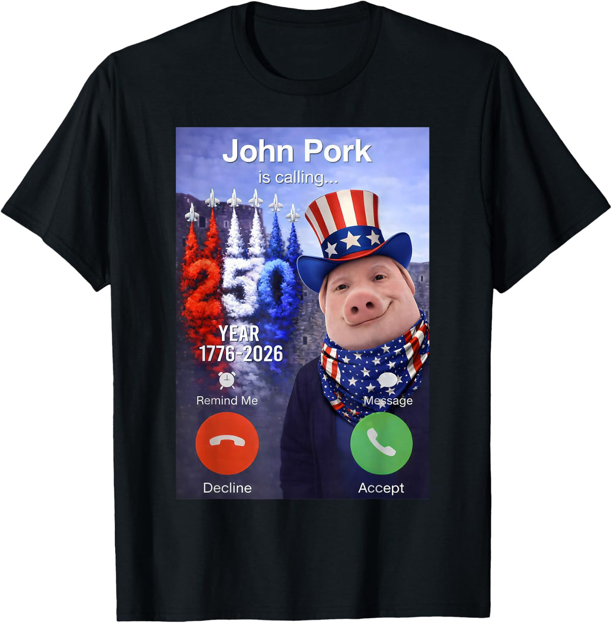 Funny 4th of July John Pork is Calling 250 Anniversary USA T-Shirt - Black