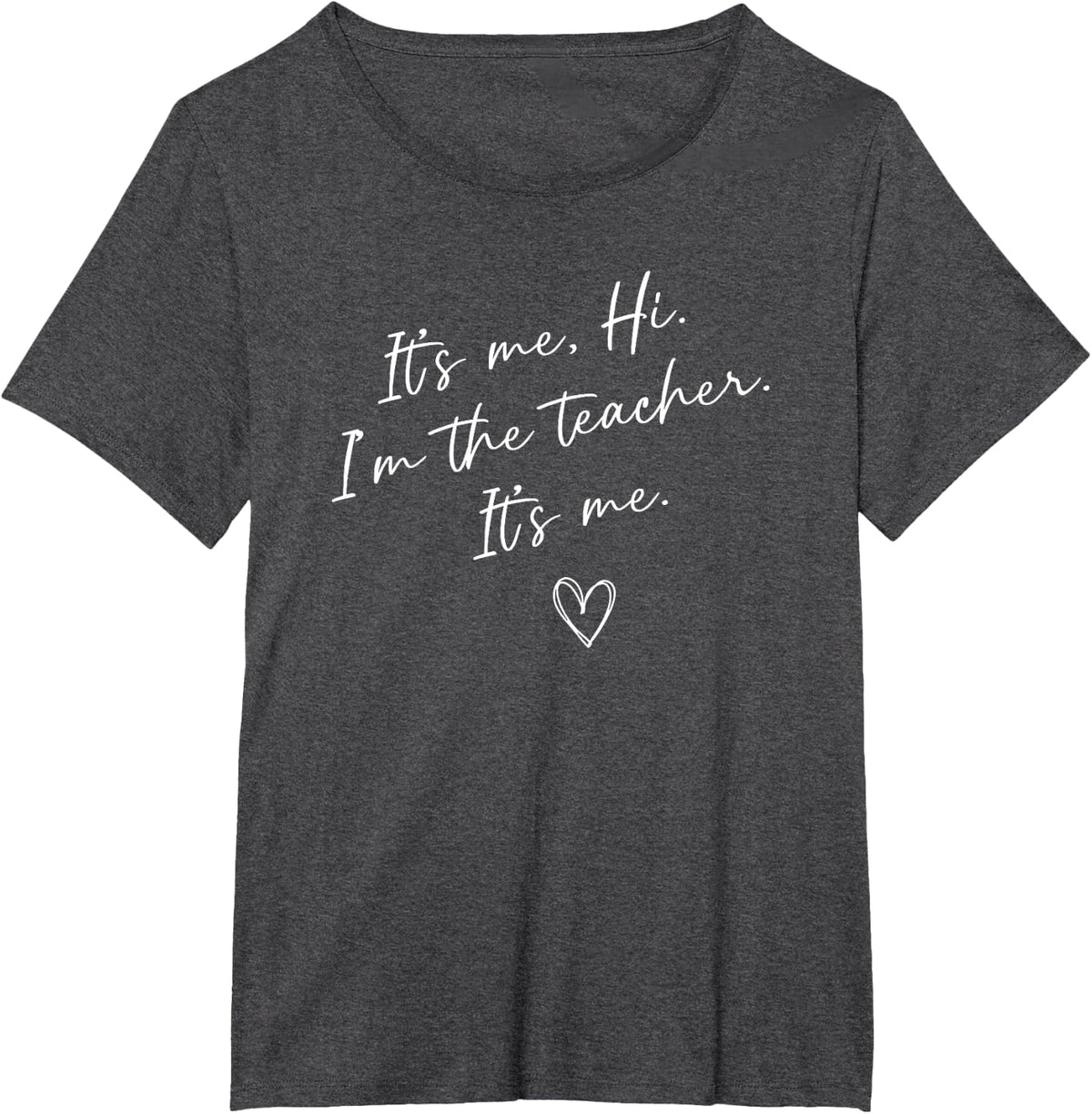 It's Me Hi I'm The Teacher Funny Teacher T-Shirt Tees For Women Men - Dark Heather Grey