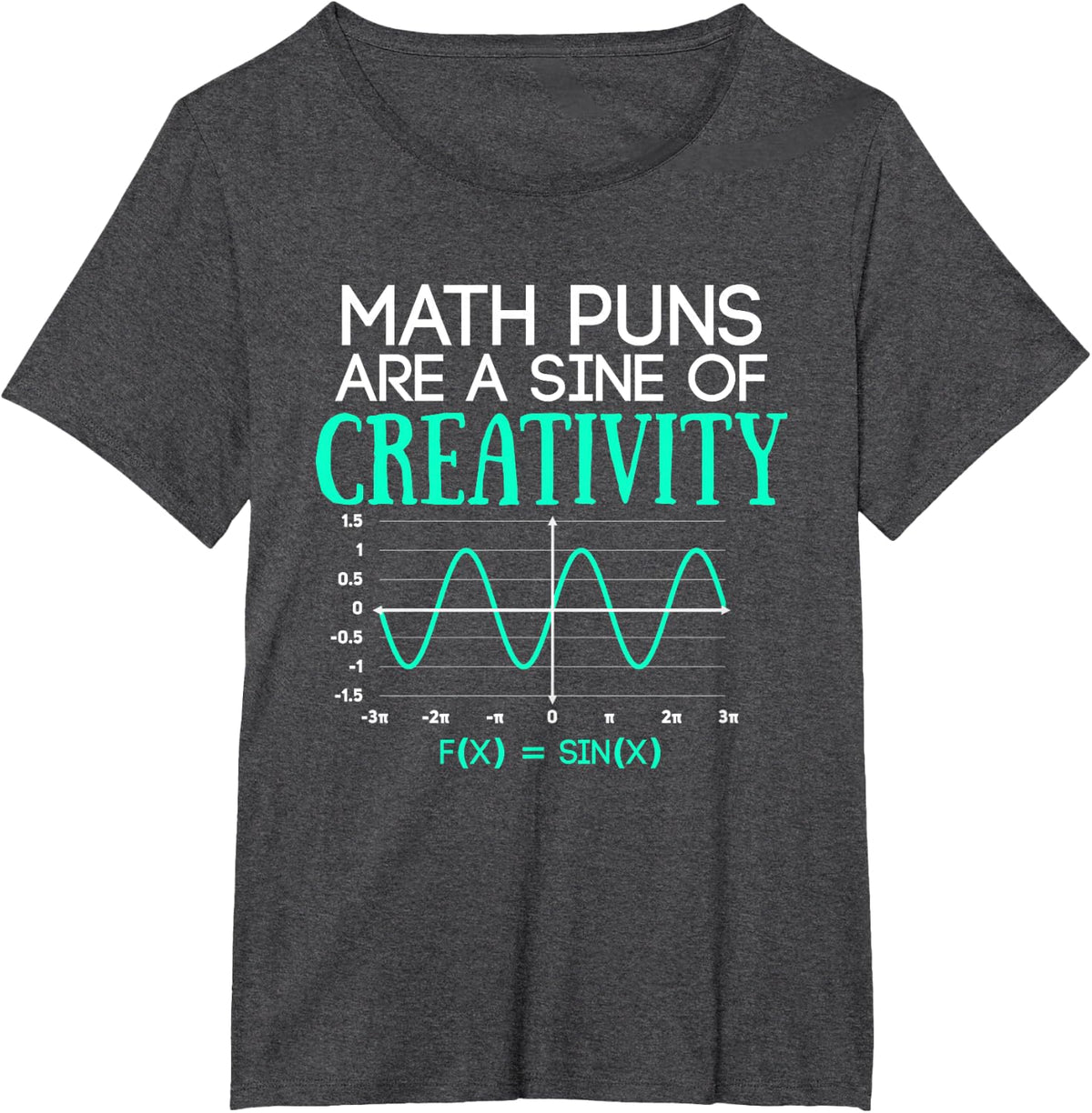 Math Puns Are Sine of Creativity Funny Math Teacher T-shirt T-Shirt - Dark Heather Grey