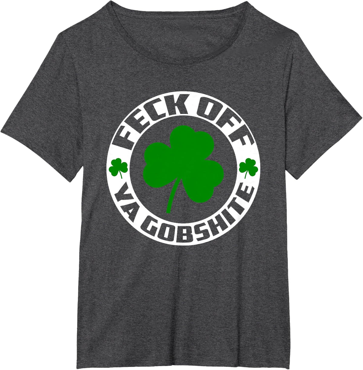 Feck Off Ya Gobshite!: Irish Inspired Party T-Shirt T-Shirt - Dark Heather Grey