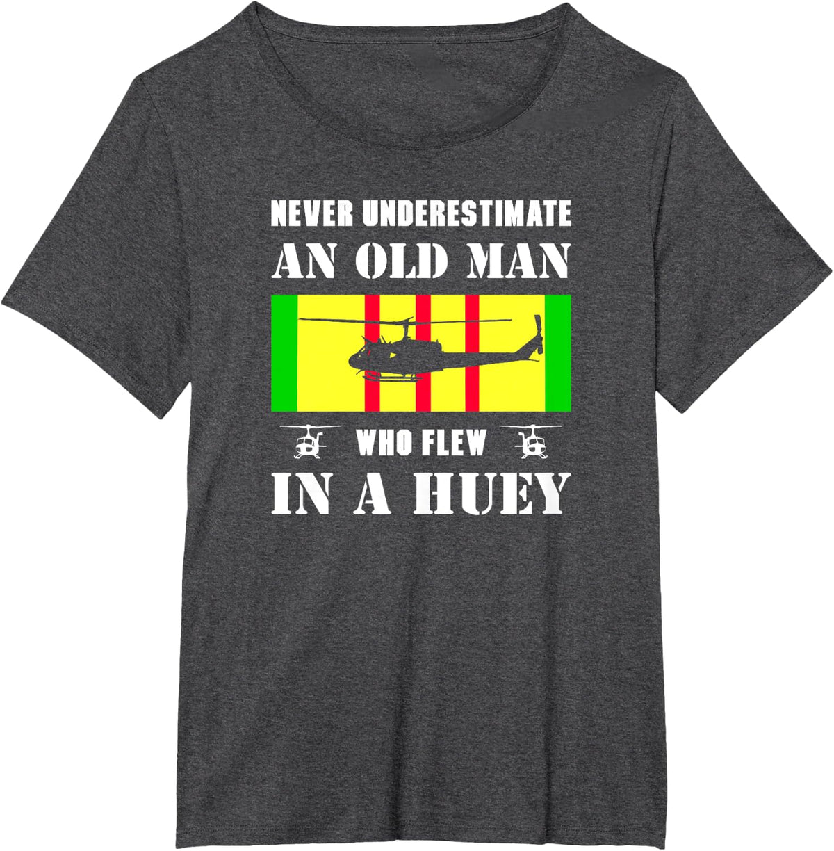 Never Underestimate Old Man Who Flew In Huey Vietnam Veteran T-Shirt - Dark Heather Grey