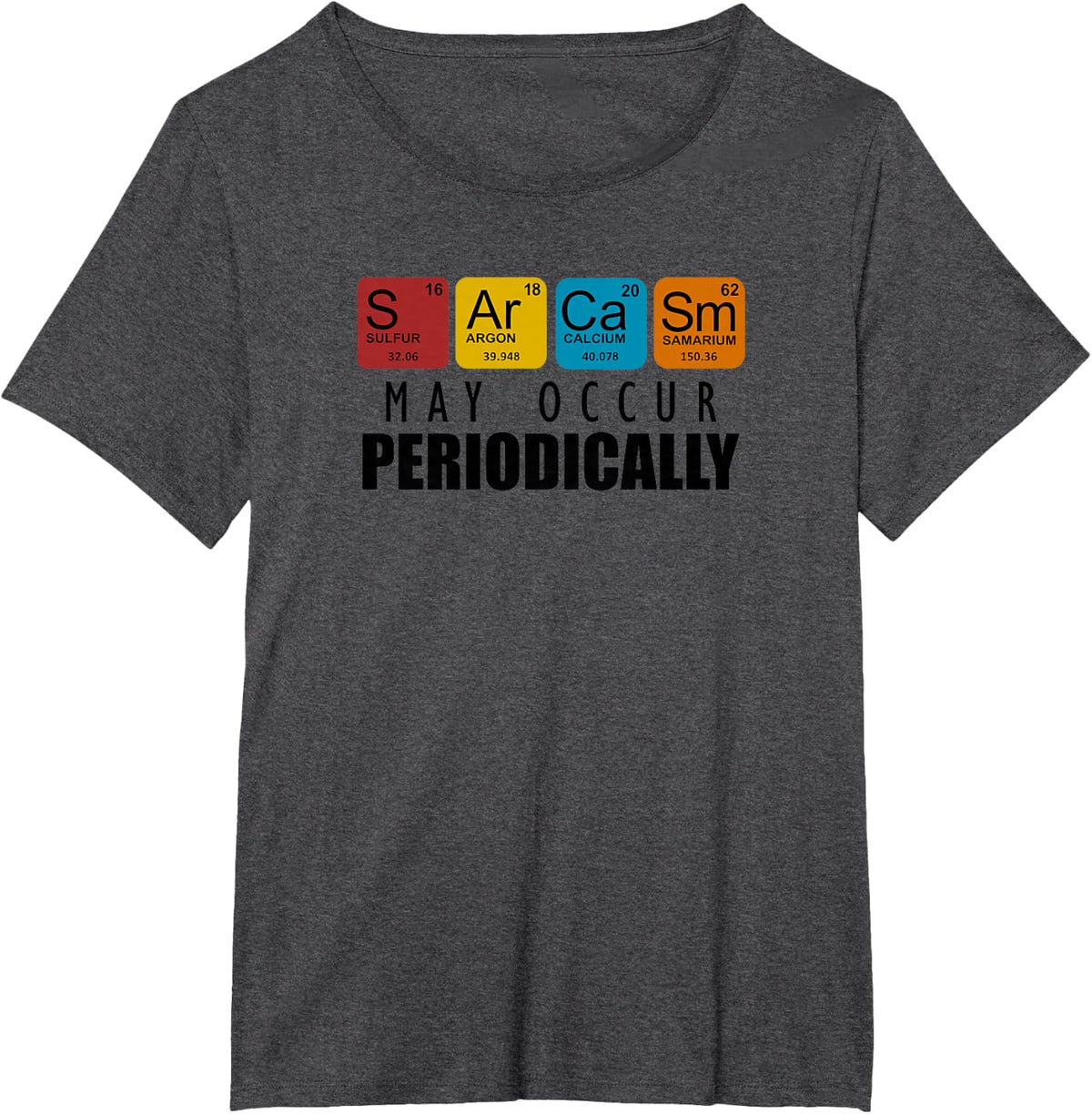 Sarcasm May Happen Periodically T-Shirt - Dark Heather Grey