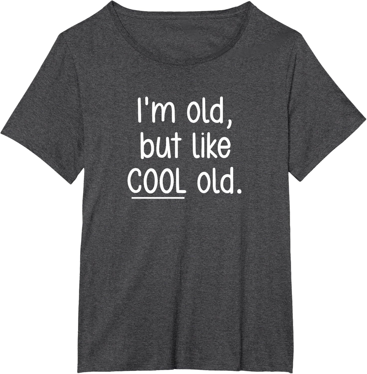 I'm Old, But Like Cool Old, Funny, Jokes, Sarcastic T-Shirt - Dark Heather Grey