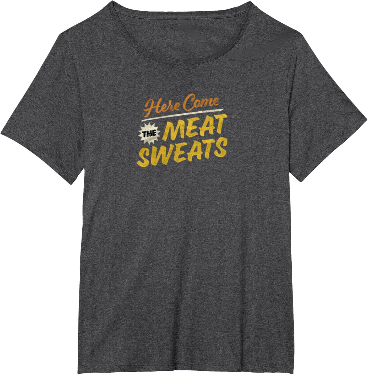 Here Come the Meat Sweats Funny Thanksgiving, BBQ, Holiday T-Shirt - Dark Heather Grey