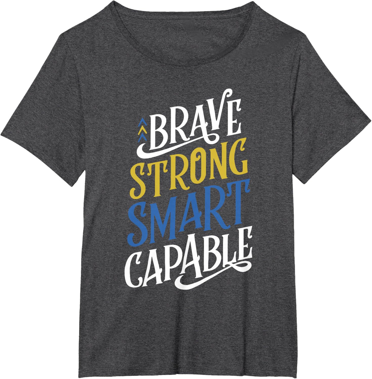 Brave Strong Smart Capable World Down Syndrome Day Awareness T-Shirt - Dark Heather Grey