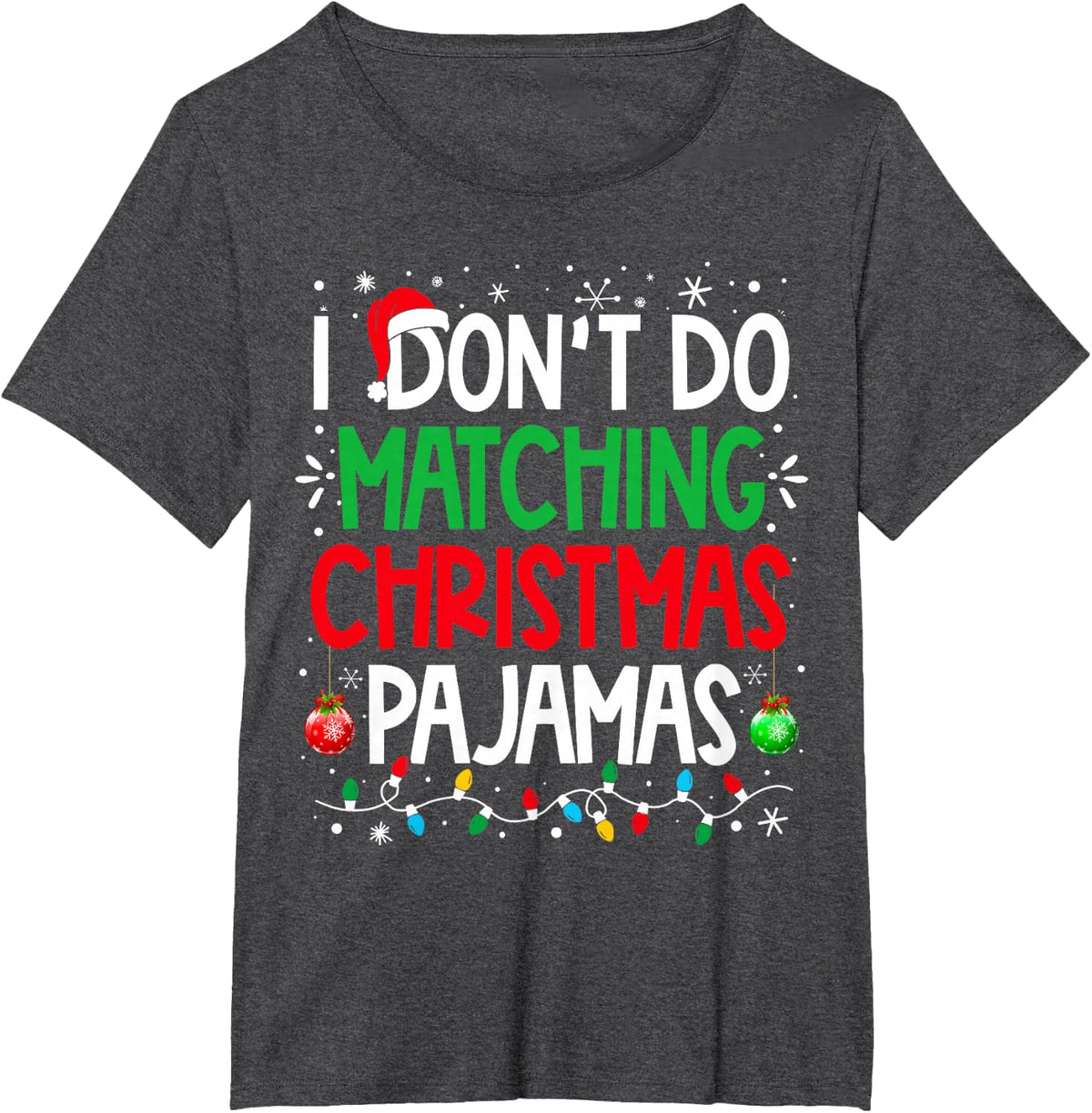 I Don't do Matching Christmas Pajamas Funny Family Christmas T-Shirt - Dark Heather Grey
