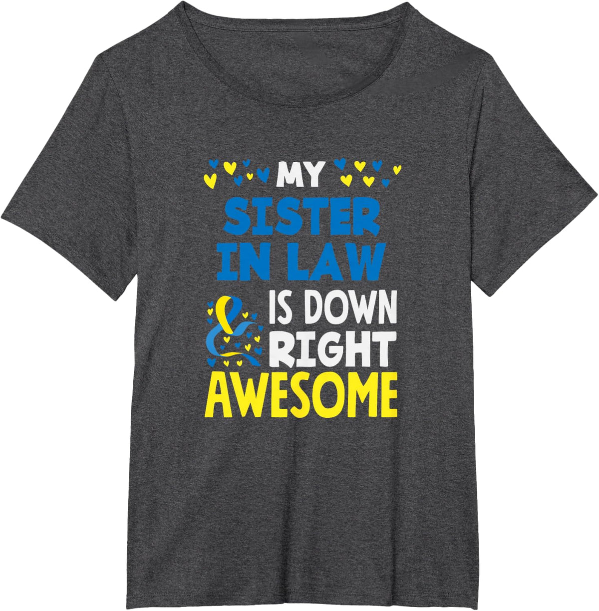 My Sister in Law is Down Right Awesome Down Syndrome T-Shirt - Dark Heather Grey