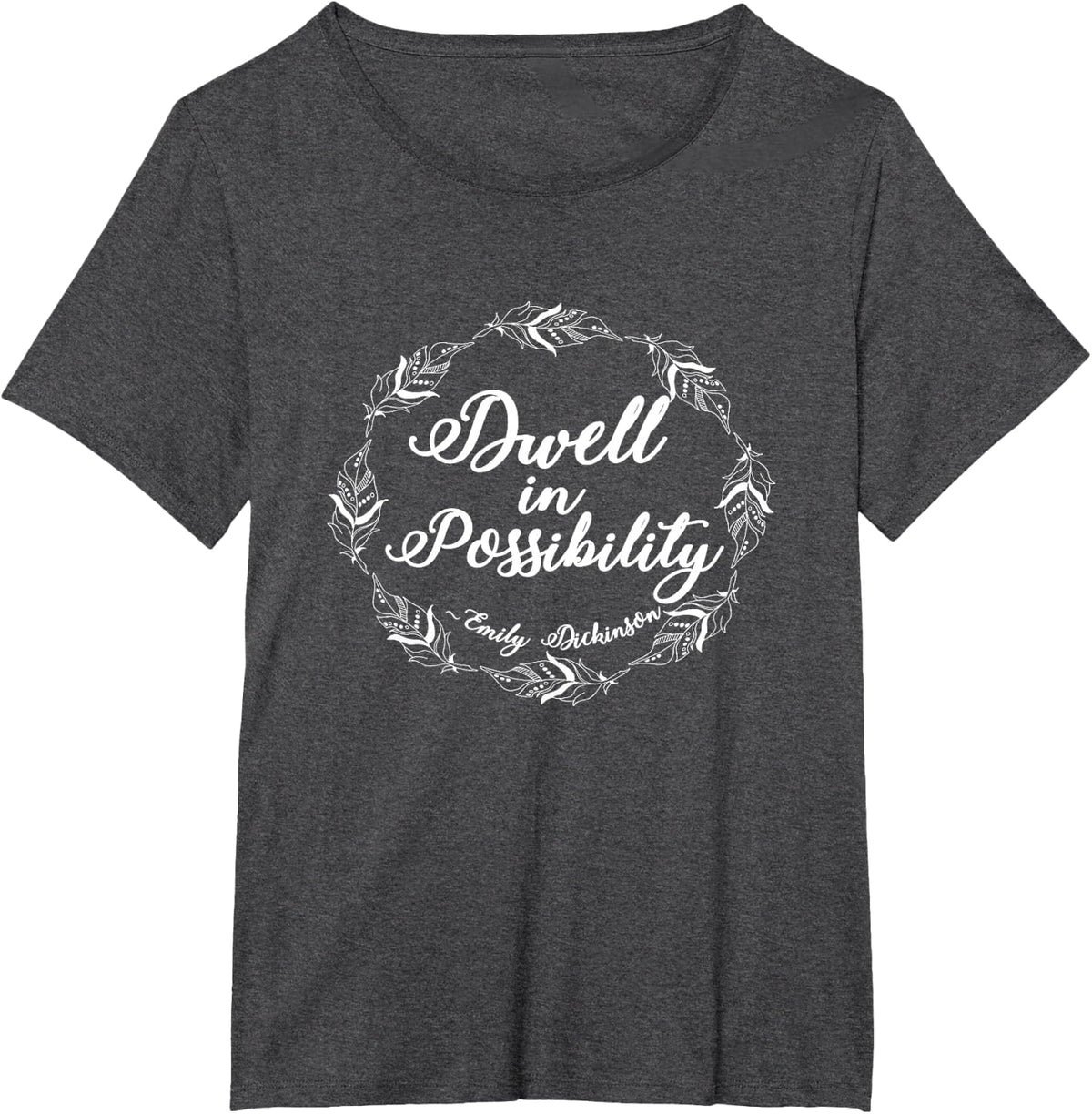 Emily Dickinson Shirt Literary Gifts Inspirational Positive T-Shirt - Dark Heather Grey