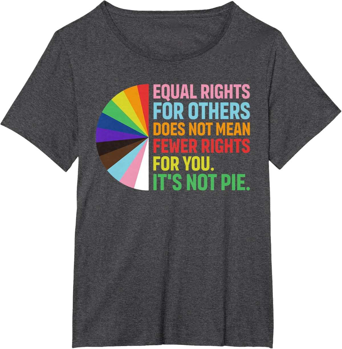 Equal Rights for Others Its Not Pie LGBTQ Rainbow Pride T-Shirt - Dark Heather Grey