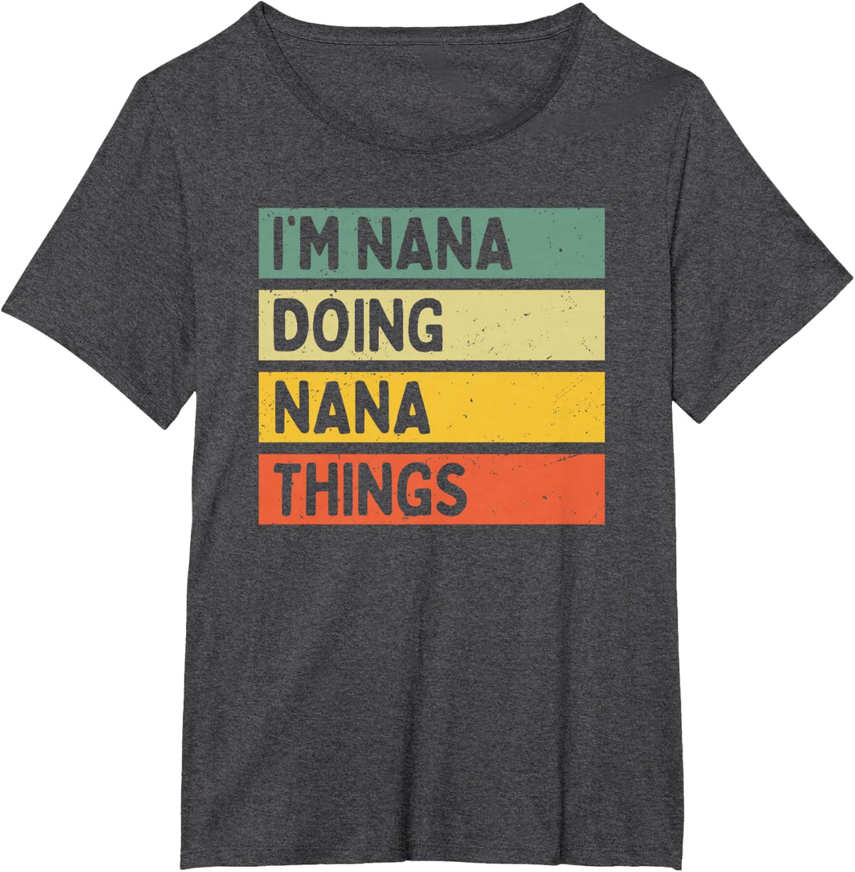 I'm Nana Doing Nana Things Funny Personalized Quote T-Shirt - Dark Heather Grey