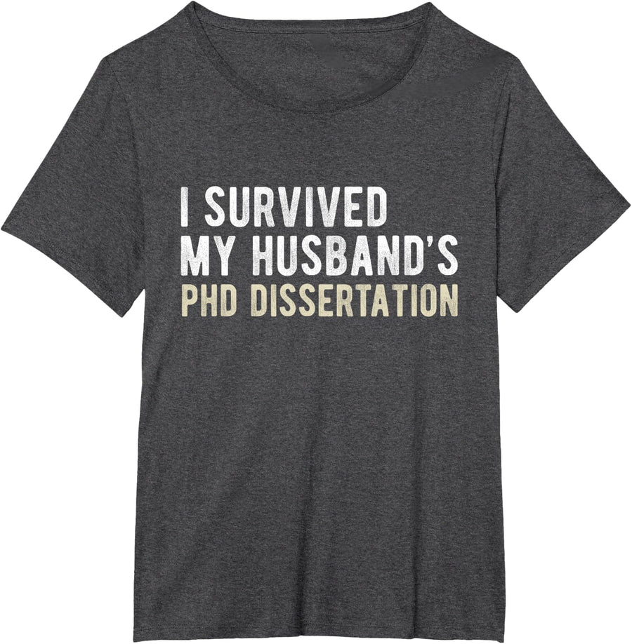 I Survived My Husband's PhD Dissertation Funny PhD T-Shirt - Dark Heather Grey