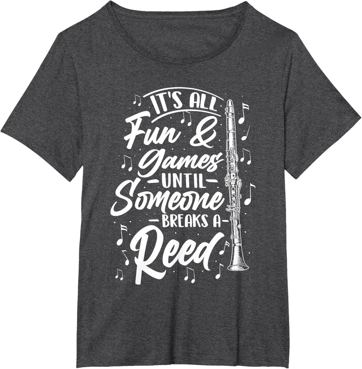 It's All Fun Games Until Someone Breaks A Reed - Clarinetist T-Shirt - Dark Heather Grey