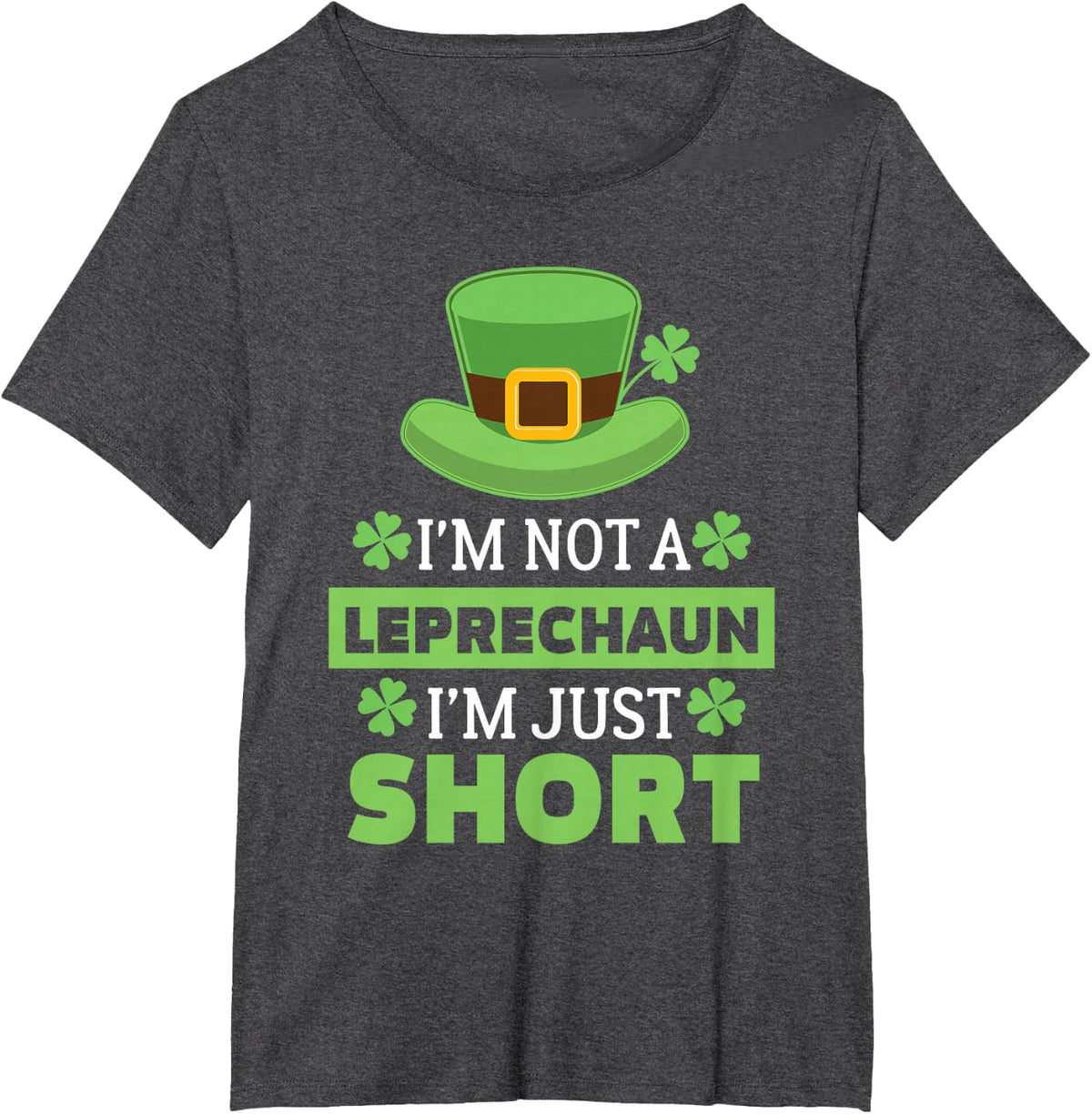 I'm Not a Leprechaun I'm Just Short St. Patricks Day T-Shirt T-Shirt - Dark Heather Grey