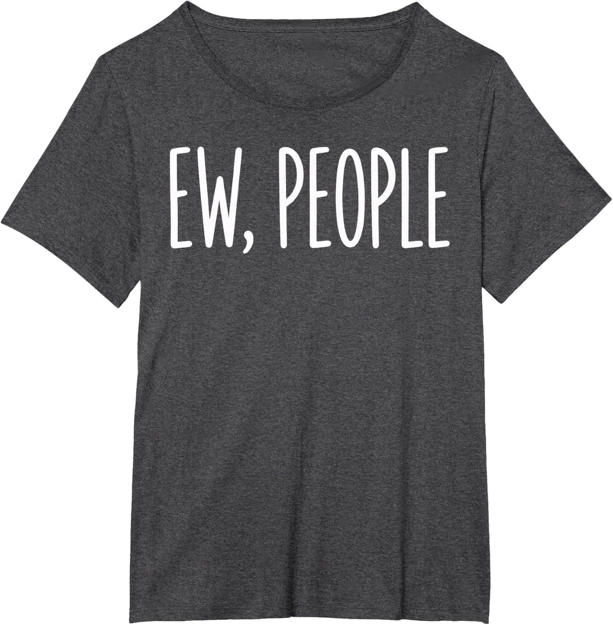 Ew, People Introvert Sarcastic Social Humor T-Shirt - Dark Heather Grey