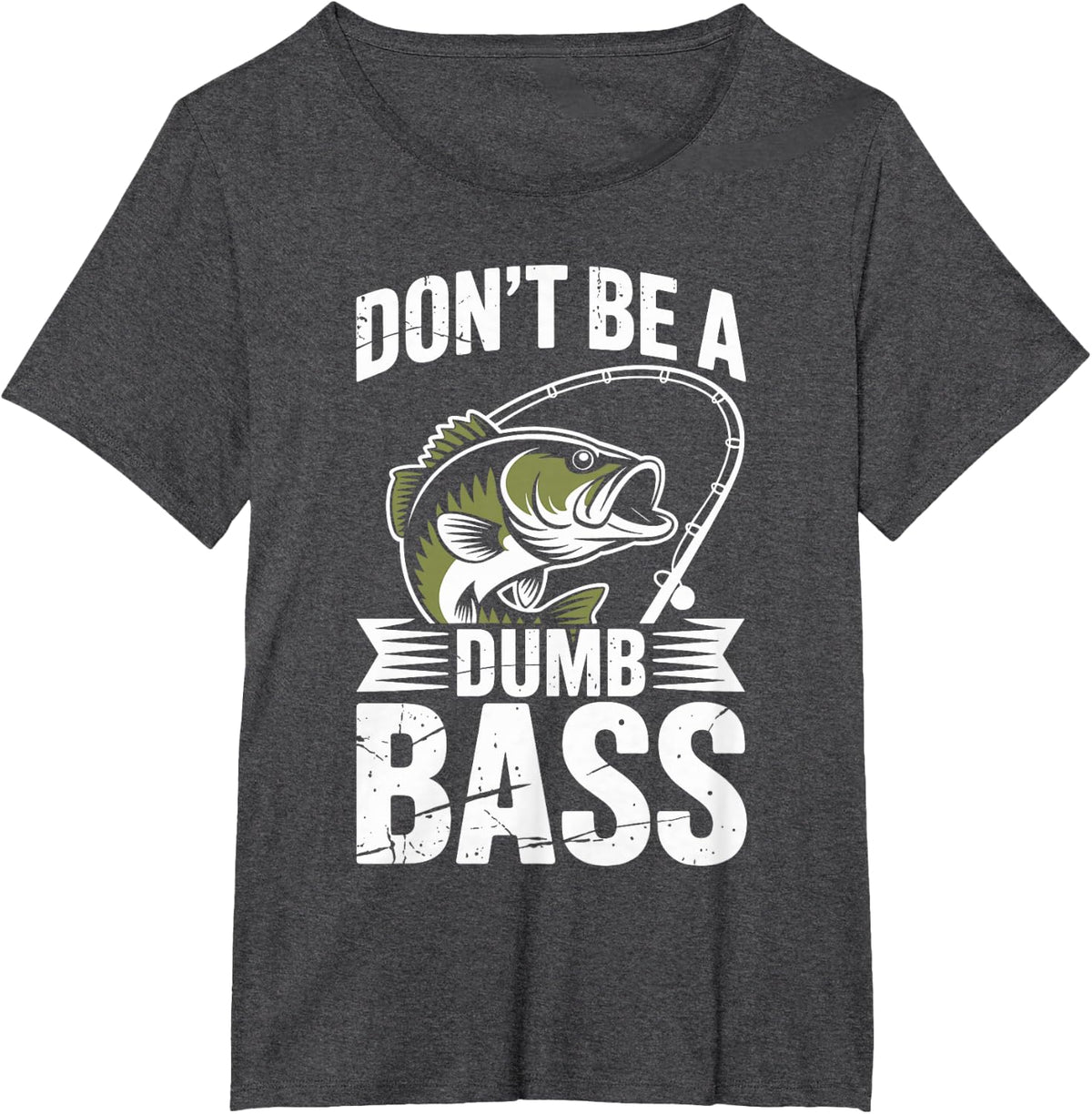 Funny Fishing Don't Be A Dumb Bass Fishermen Angler T-Shirt - Dark Heather Grey