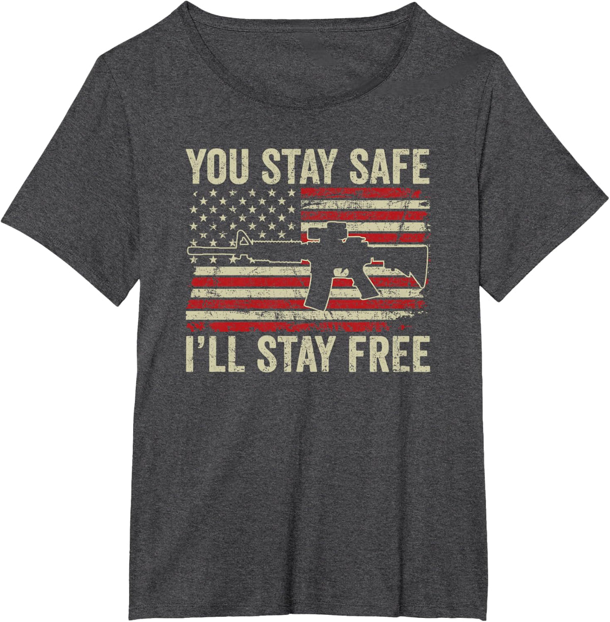 You Stay Safe I'll Stay Free - Pro Gun USA Freedom AR15 Flag T-Shirt - Dark Heather Grey