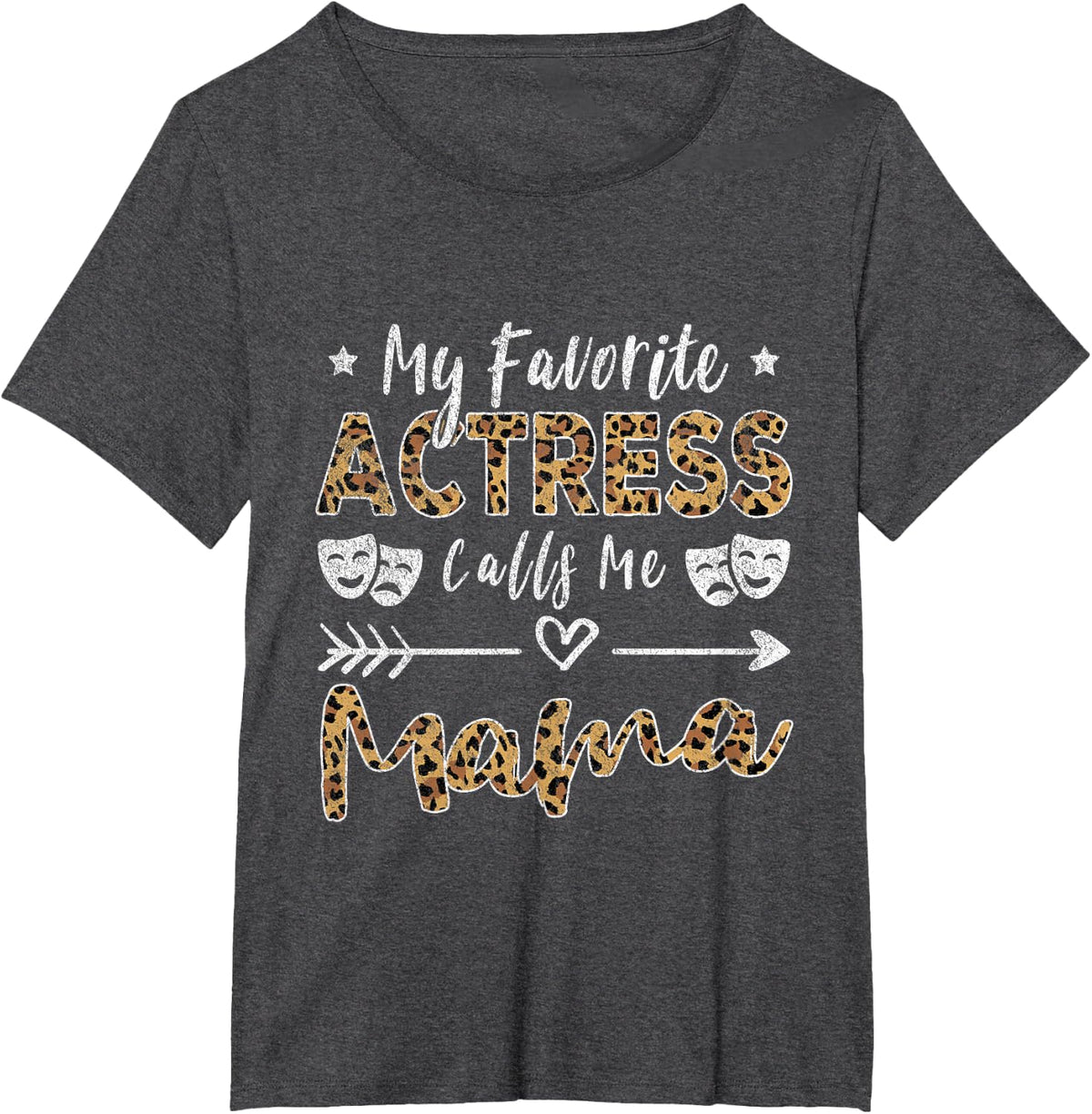 My Favorite Actress Calls Me Mama Mom Mother's Day T-Shirt - Dark Heather Grey