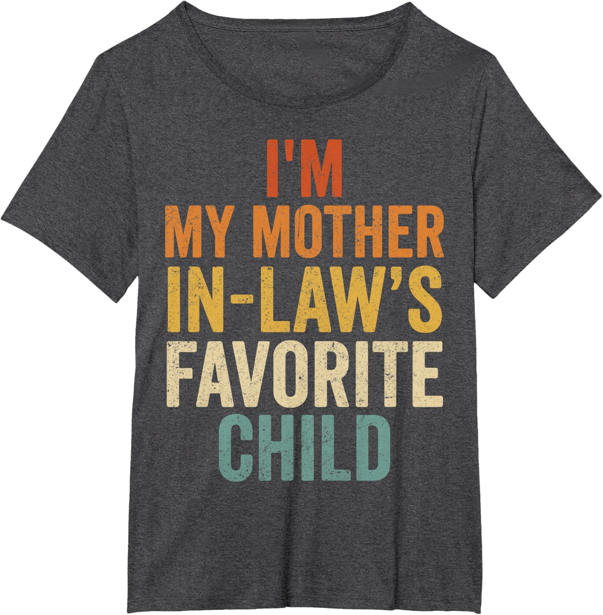 I'm My Mother in Law's Favorite Child T-Shirt - Dark Heather Grey