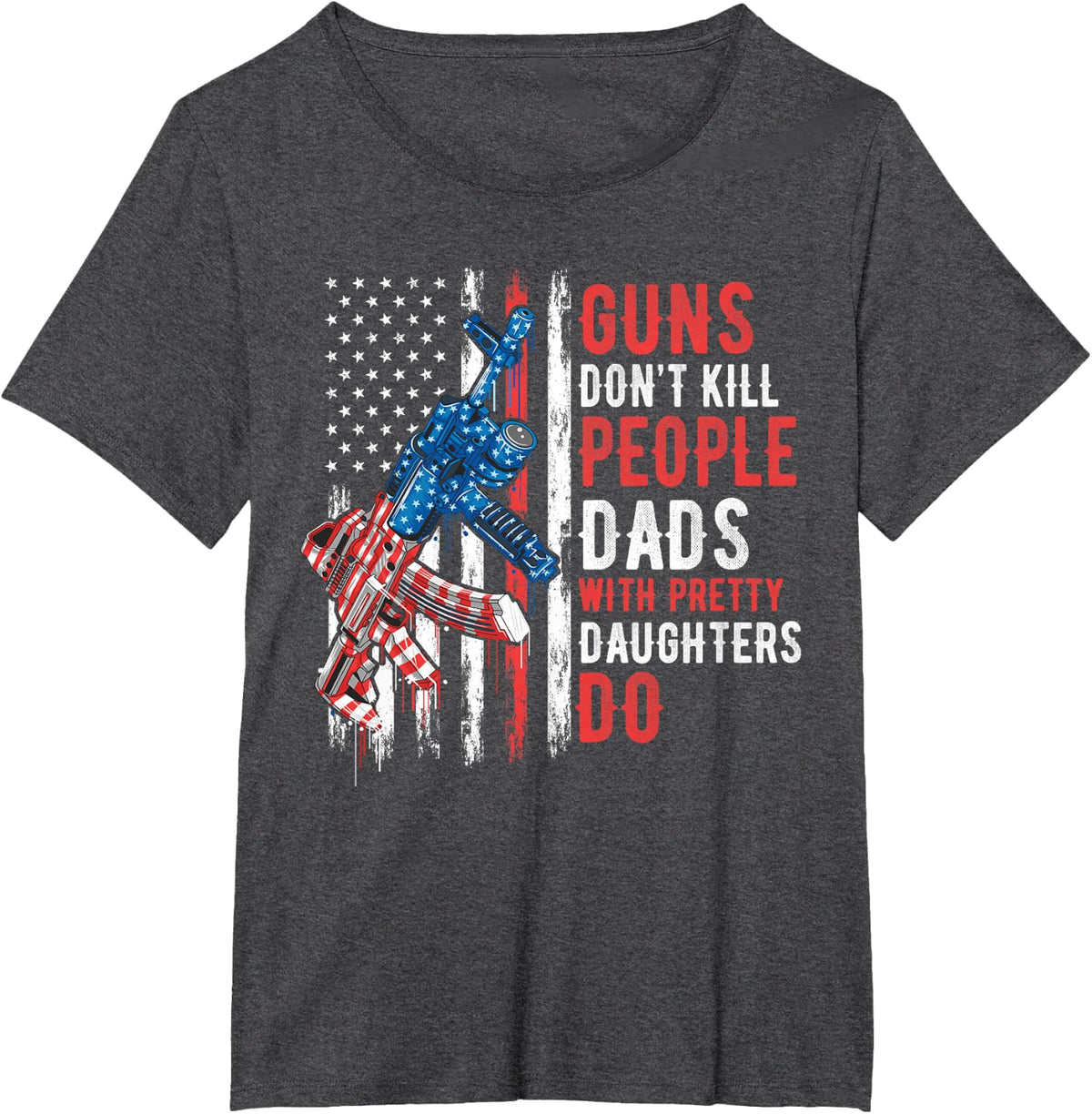 Guns Don't Kill People Dads with Pretty Daughters Humor Dad T-Shirt - Dark Heather Grey