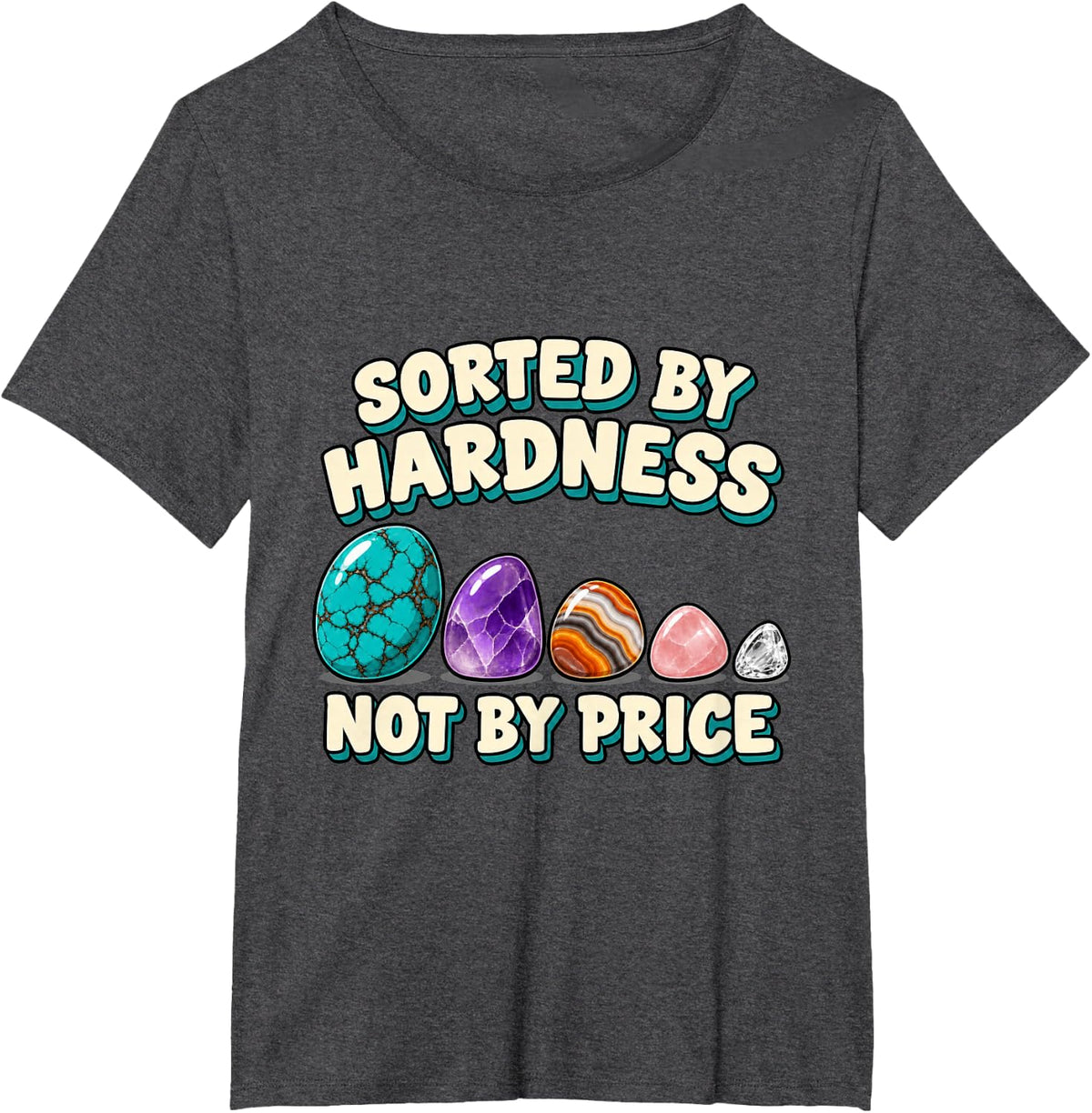 Geology Sorted By Hardness Not By Price Rockhound T-Shirt - Dark Heather Grey