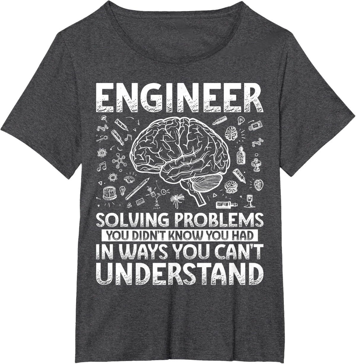 Engineering Gifts Apparel For Men Women Kids. Funny Engineer Solving Problems You Didn't Know You Had In Ways You Can't